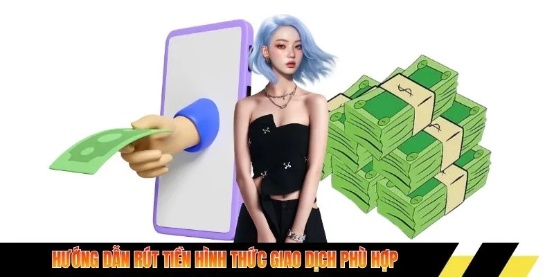 Hướng dẫn rút tiền Luckywin hình thức giao dịch phù hợp