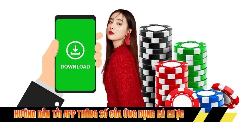 Hướng dẫn tải app Luckywin thông số của ứng dụng cá cược